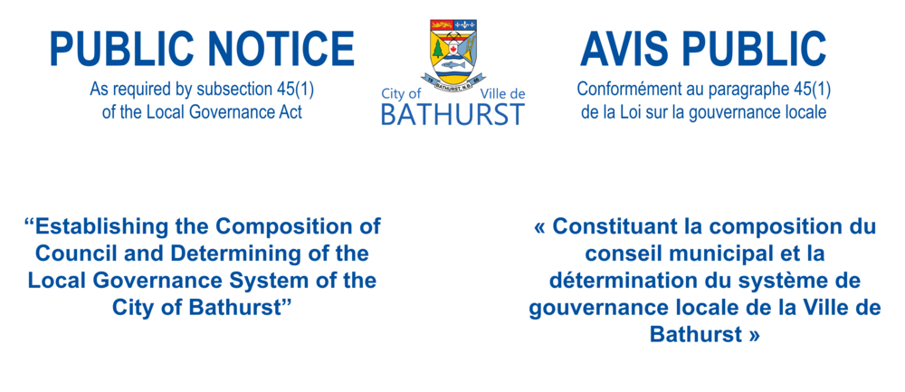 Public Notice — Establishing the Composition of Council and Determining of the Local Governance System of the City of Bathurst
