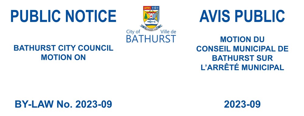 PUBLIC NOTICE - CITY COUNCIL MOTION - BY-LAW No. 2023-09 - A By-Law to Approve the 2024 Budget of the Downtown Revitalization Corporation and to Establish a Special Business Improvement Area Levy in the City of Bathurst